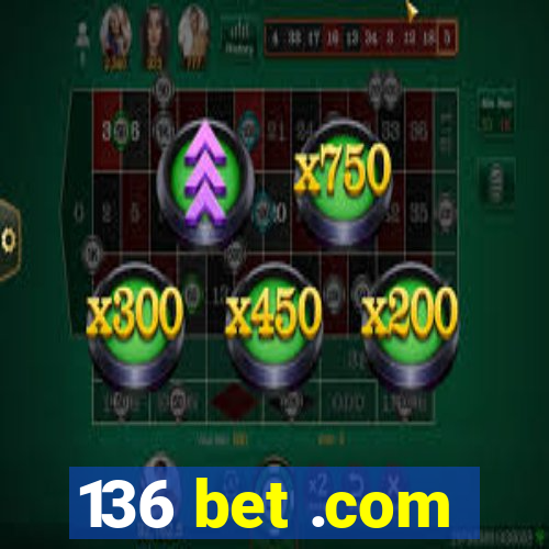 136 bet .com